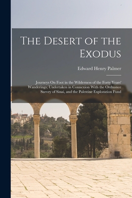 The Desert of the Exodus: Journeys On Foot in t... 1016494270 Book Cover