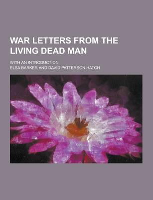 War Letters from the Living Dead Man; With an I... 1230304797 Book Cover