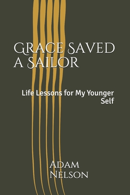Grace Saved a Sailor: Life Lessons for my Young... B0915HG2PQ Book Cover