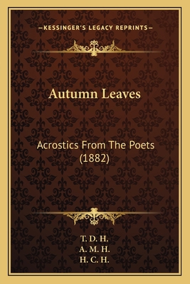Autumn Leaves: Acrostics From The Poets (1882) 1164583050 Book Cover