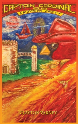 Captain Cardinal and the Crimson Crest 1956095764 Book Cover