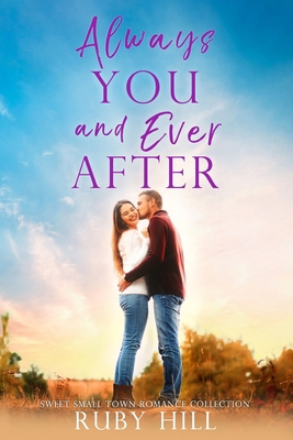 Always You and Ever After: A Sweet Small-Town R... B0DTTFS9BT Book Cover