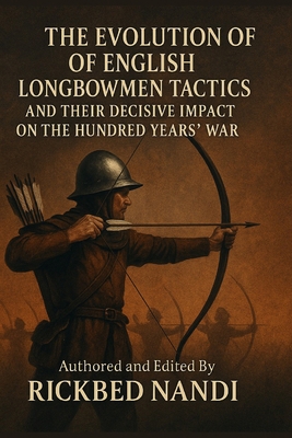 The Evolution of English Longbowmen Tactics and... B0FTV1ST1K Book Cover