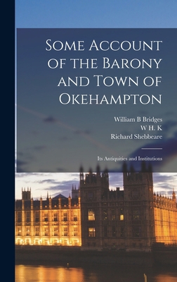 Some Account of the Barony and Town of Okehampt... 1018539778 Book Cover