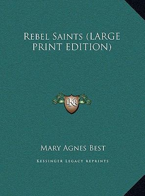 Rebel Saints [Large Print] 1169888666 Book Cover