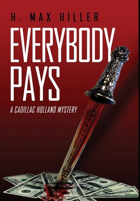Everybody Pays: A Cadillac Holland Mystery 1644565226 Book Cover