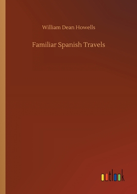 Familiar Spanish Travels 3752303190 Book Cover