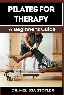 Pilates for Therapy: A Comprehensive Guide To P... B0DBFGP6PX Book Cover
