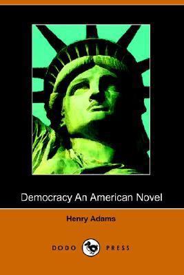 Democracy, an American Novel 1406504580 Book Cover