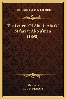 The Letters Of Abu L-Ala Of Ma'arrat Al-Nu'man ... 1169328369 Book Cover