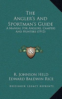 The Angler's And Sportman's Guide: A Manual For... 1166997170 Book Cover