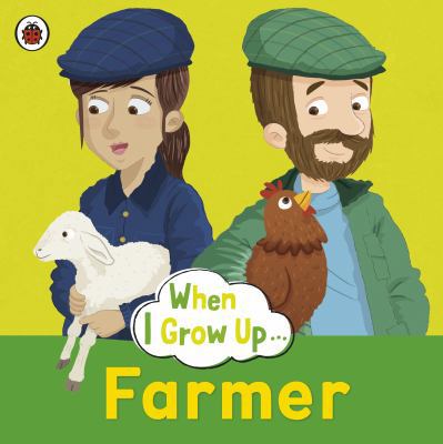 When I Grow Up: Farmer 0723294720 Book Cover