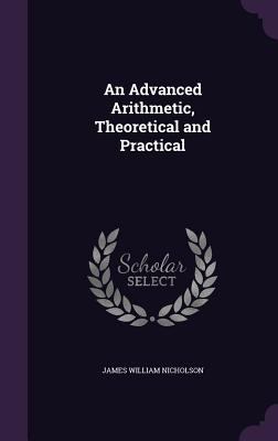 An Advanced Arithmetic, Theoretical and Practical 1358941793 Book Cover