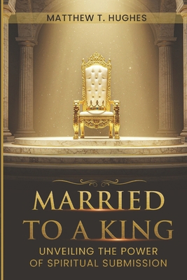 Married to a King: Unveiling the Power of Spiri... 198110089X Book Cover