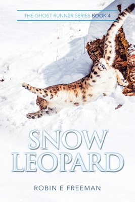 Snow Leopard: The Ghost Runner Series Book 4 1664101942 Book Cover
