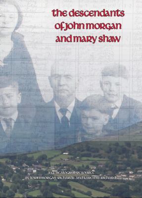 The Descendants of John Morgan and Mary Shaw 0985044713 Book Cover