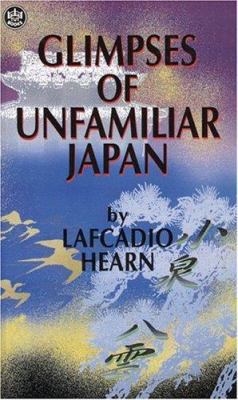 Glimpses of Unfamiliar Japan 0804811458 Book Cover