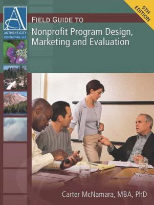 Field Guide to Nonprofit Program Design, Market... 1933719346 Book Cover