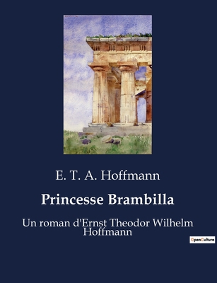 Princesse Brambilla: Un roman d'Ernst Theodor W... [French] B0BXFZJ6M2 Book Cover