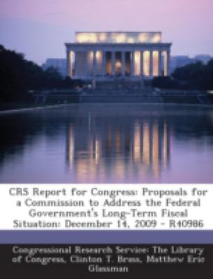 Crs Report for Congress: Proposals for a Commis... 1295022435 Book Cover