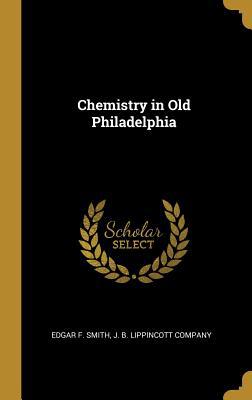 Chemistry in Old Philadelphia 1010120530 Book Cover