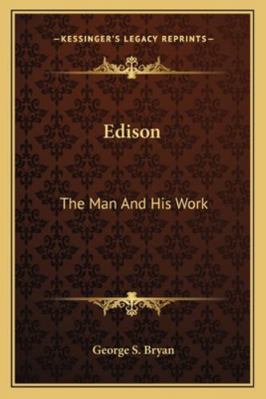 Edison: The Man And His Work 116298693X Book Cover