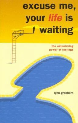 Excuse Me, Your Life is Waiting: The Astonishin... 0967306701 Book Cover