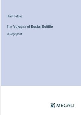 The Voyages of Doctor Dolittle: in large print 3387008929 Book Cover