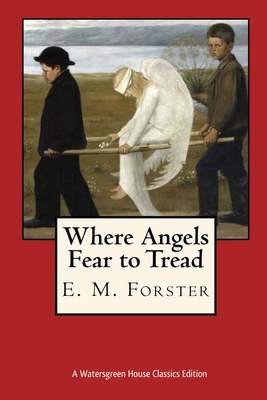 Where Angels Fear to Tread 1502760940 Book Cover