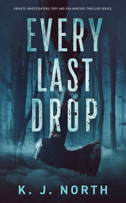 Every Last Drop: A Fast Paced Murder Thriller B092PG6LR2 Book Cover