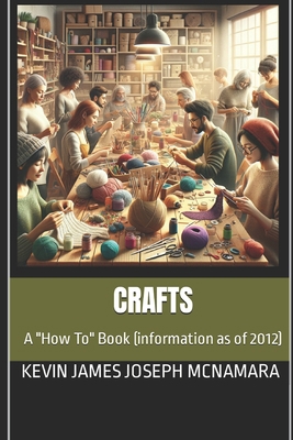 Crafts: A "How To" Book (information as of 2012) B0FT3VZLQR Book Cover
