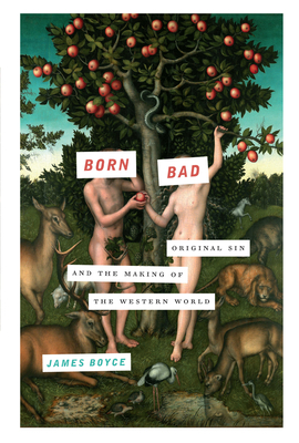 Born Bad: Original Sin and the Making of the We... 1619027186 Book Cover