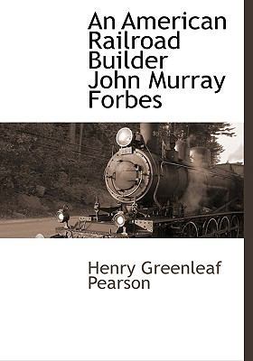 An American Railroad Builder John Murray Forbes 1117654907 Book Cover