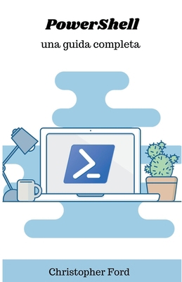 PowerShell: Una Guida Completa [Italian] B0CLTJ87H5 Book Cover