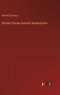Michael Choraei Samlade Skaldestycken [Swedish] 3368061453 Book Cover