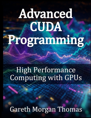 Advanced CUDA Programming: High Performance Com... B0DWT4C4CC Book Cover