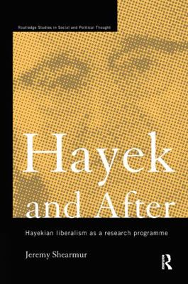 Hayek and After: Hayekian Liberalism as a Resea... 0415140587 Book Cover