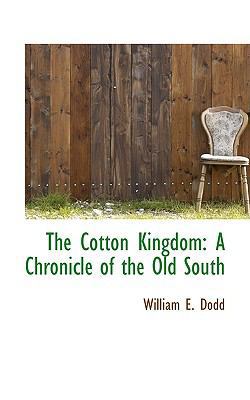 The Cotton Kingdom: A Chronicle of the Old South 0559918569 Book Cover