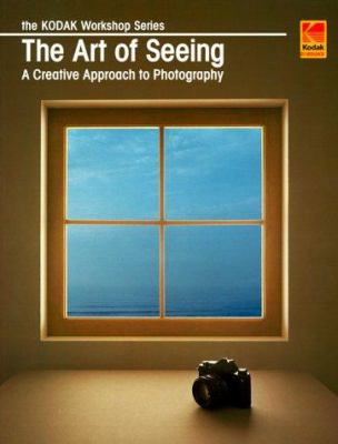 The Art of Seeing: A Creative Approach to Photo... 0879857471 Book Cover