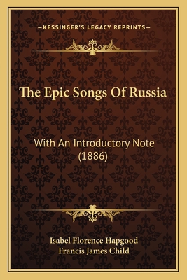 The Epic Songs Of Russia: With An Introductory ... 1165121417 Book Cover