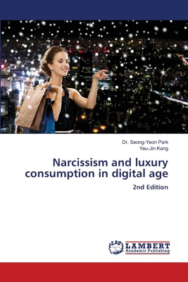 Narcissism and luxury consumption in digital age 6209425917 Book Cover