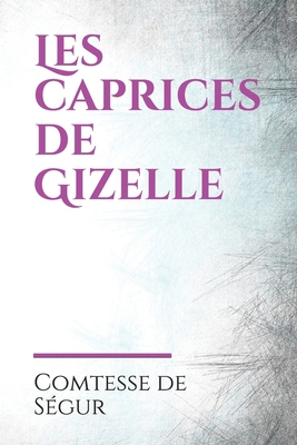 Les caprices de Gizelle [French] B086PVRJY5 Book Cover