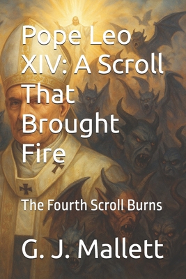 Pope Leo XIV: A Scroll That Brought Fire: The F... B0FBTF2MG7 Book Cover