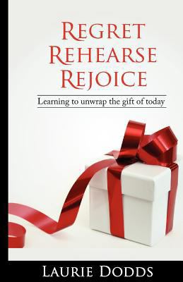 Regret, Rehearse, Rejoice: Learning to Unwrap t... 1461072735 Book Cover