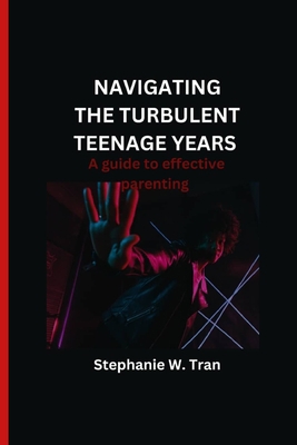 Navigating the turbulent teenage years: A guide... B0BZC58RBS Book Cover