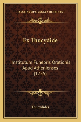 Ex Thucydide: Institutum Funebris Orationis Apu... [Latin] 1166021491 Book Cover