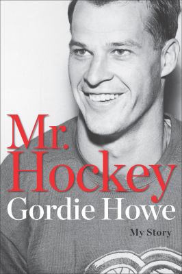 Mr. Hockey: The Autobiography of Gordie Howe 0670068721 Book Cover