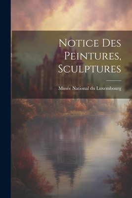 Notice des Peintures, Sculptures [Portuguese] 1022074679 Book Cover