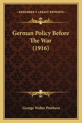 German Policy Before The War (1916) 1165414503 Book Cover