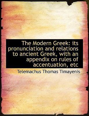 The Modern Greek: Its Pronunciation and Relatio... 1116144492 Book Cover
